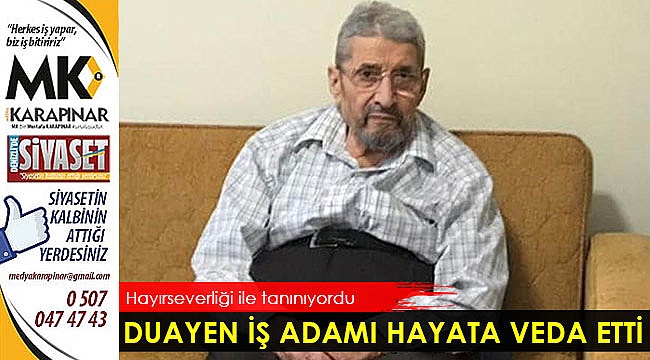Duayen iş adamı hayata veda etti