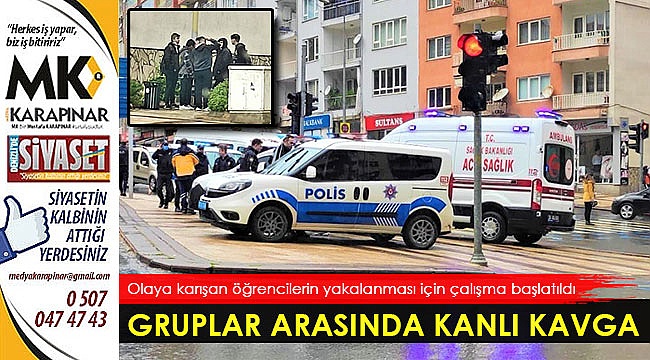 Gruplar arasında kanlı kavga