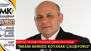 “İnsanı merkeze koyarak çalışıyoruz”