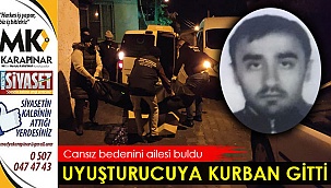 Uyuşturucuya kurban gitti