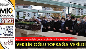 Vekilin oğlu toprağa verildi