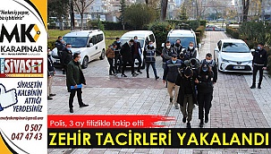 Zehir tacirleri yakalandı