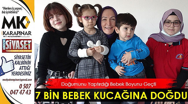 7 Bin Bebek Kucağına Doğdu