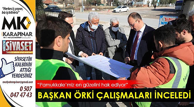 Başkan Örki çalışmaları inceledi