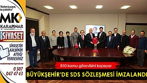 Büyükşehir’de SDS sözleşmesi imzalandı