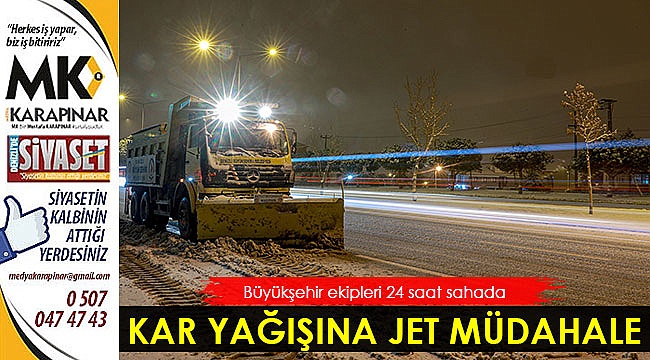 Büyükşehir'den kar yağışına jet müdahale