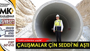 Çalışmalar Çin Seddi’ni aştı