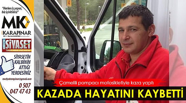 Çamelili pompacı motor kazasında hayatını kaybetti