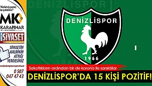 Denizlispor’da 15 kişi pozitif