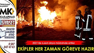 EKİPLER HER ZAMAN GÖREVE HAZIR