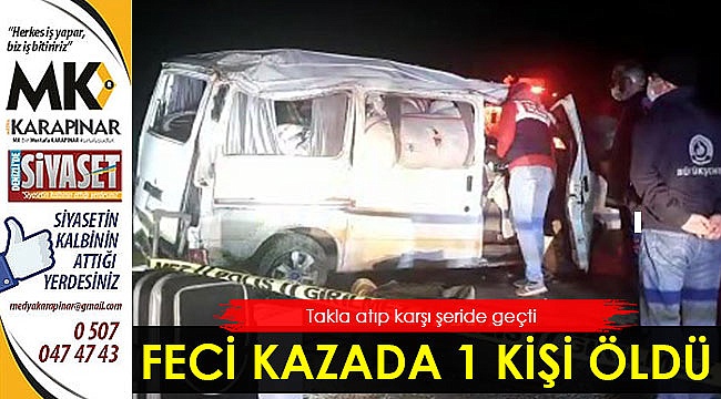 Feci kazada 1 kişi öldü