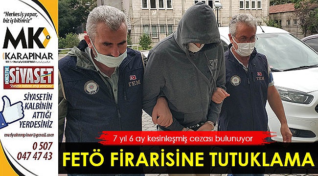 FETÖ firarisi tutuklandı