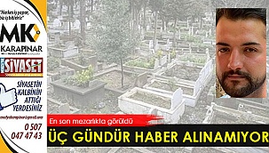 Genç adamdan haber alınamıyor