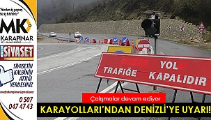 Karayolları'ndan Denizli'ye uyarı!