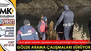 Kayıp adam için arama çalışmaları sürüyor