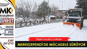 Merkezefendi’de karla mücadele çalışmaları sürüyor
