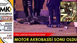 Motor akrobasisi sonu oldu