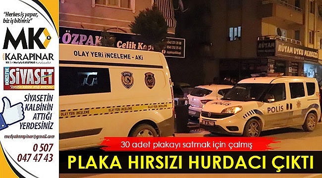 Plaka hırsızı hurdacı çıktı