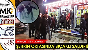 Şehrin ortasında bıçaklı saldırı!