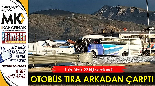 Yolcu otobüsü limon yüklü tıra arkadan çarptı; 1 ölü, 23 yaralı