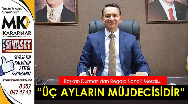 Başkan Durmaz’dan Regaip Kandili Mesajı