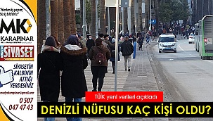 Denizli'nin yeni nüfusu açıklandı
