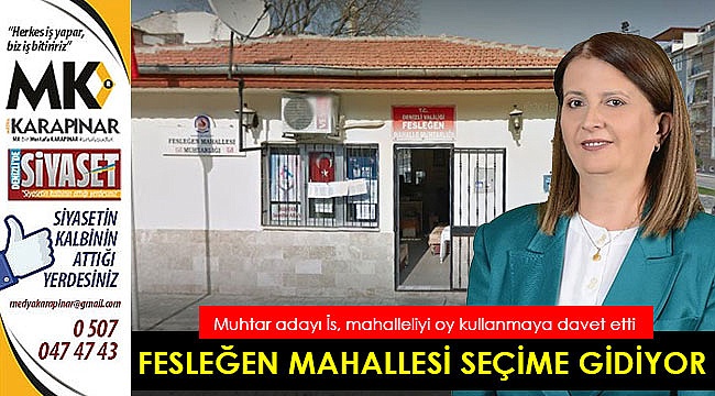 Fesleğen Mahallesi seçime gidiyor