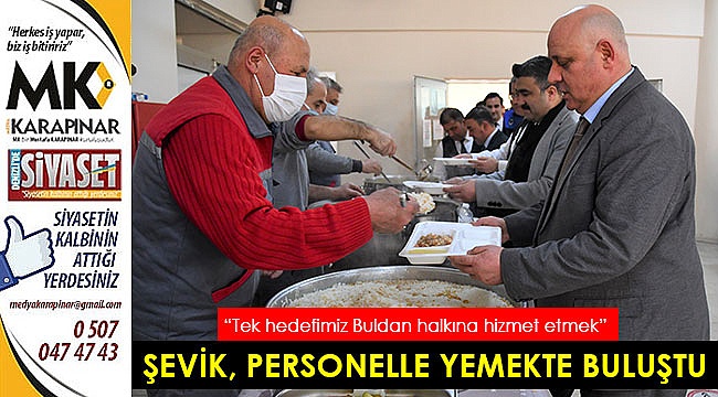 Şevik, personelle yemekte buluştu