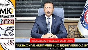  “Ülkemizin ve milletimizin yükselişine vesile olsun”