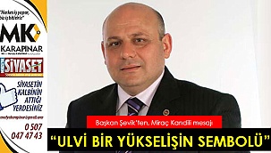 “Ulvi bir yükselişin sembolü”