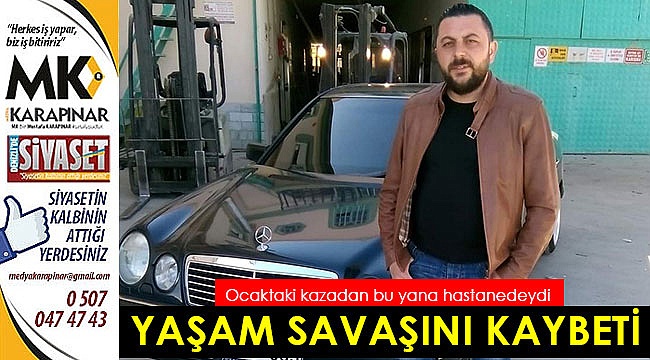 Yaşam savaşını kaybetti