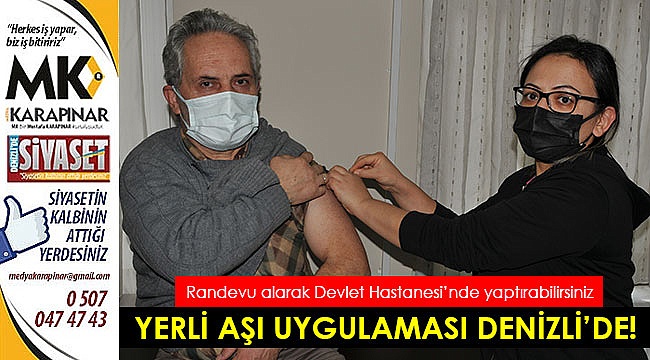 Yerli aşı uygulaması Denizli’de!
