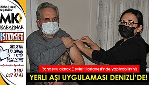 Yerli aşı uygulaması Denizli’de!