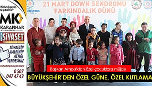 Büyükşehir’den Down Sendromlular Farkındalık Günü’ne özel kutlama