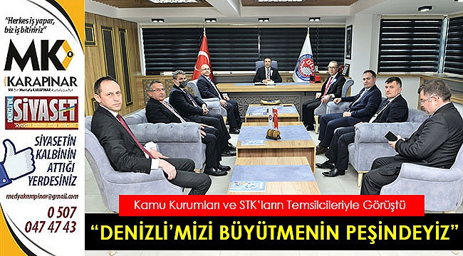 “Denizli’mizi büyütmenin peşindeyiz”