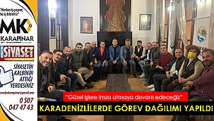 Karadenizlilerde görev dağılımı yapıldı