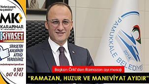 “Ramazan, huzur ve maneviyat ayıdır”