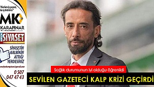 Sevilen gazeteci kalp krizi geçirdi