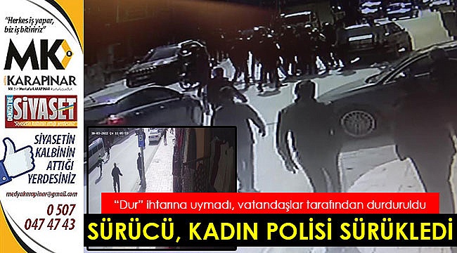 Sürücü, kadın polisi sürükledi