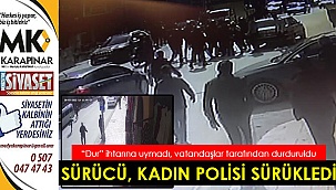 Sürücü, kadın polisi sürükledi