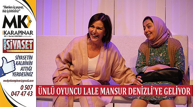 Ünlü Oyuncu Lale Mansur Denizli'ye Geliyor