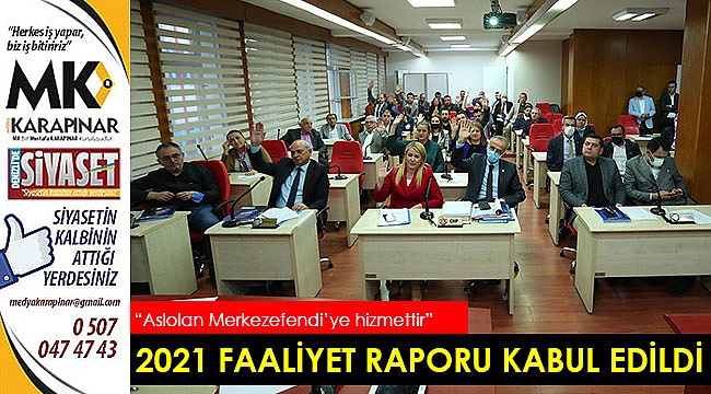 2021 yılı faaliyet raporu kabul edildi