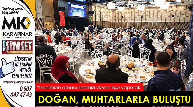 Başkan Doğan muhtarlarla iftarda bir araya geldi