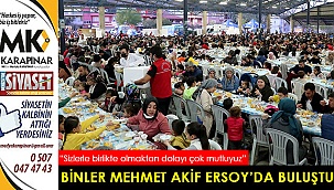 Binler Mehmet Akif Ersoy’da buluştu