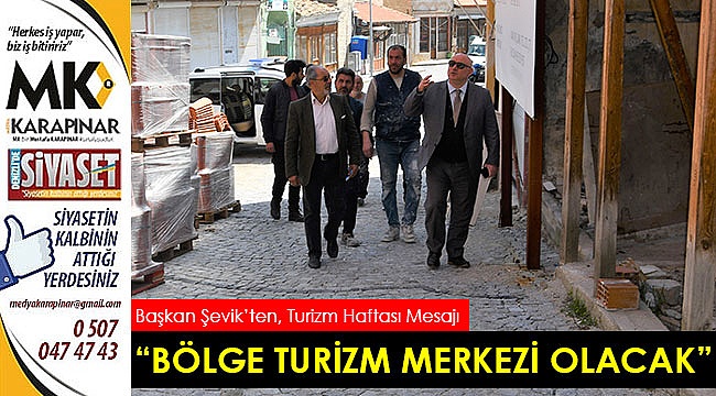 “Bölge turizm merkezi olacak”