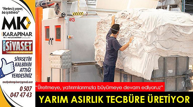 Çiçek Tekstil, yarım asırlık tecrübesiyle üretmeye, büyümeye devam ediyor