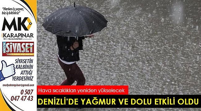 Denizli’de yağmur ve dolu etkili oldu