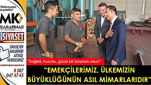  “Emekçilerimiz, ülkemizin büyüklüğünün asıl mimarlarıdır”