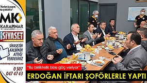 Erdoğan iftarını şoförlerle yaptı