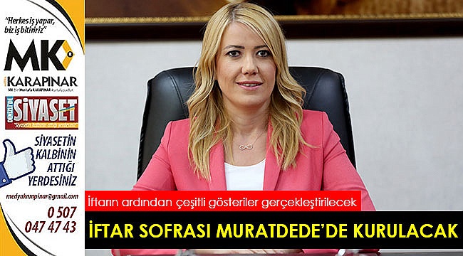 Geleneksel iftar sofralarının ilki Muratdede Mahallesi’nde kurulacak